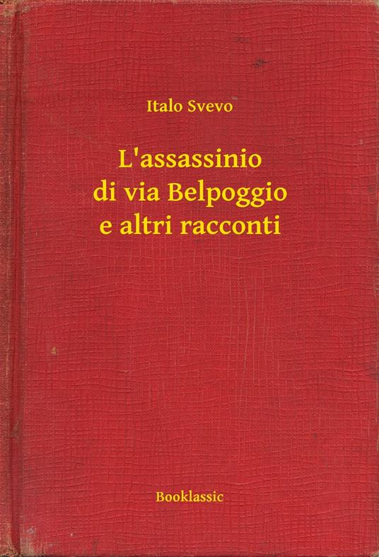 L'assassinio di via Belpoggio e altri racconti - Italo Svevo - ebook