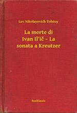 La morte di Ivan Il'ic – La sonata a Kreutzer