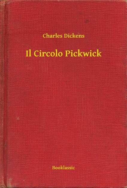 Il Circolo Pickwick - Charles Dickens - ebook