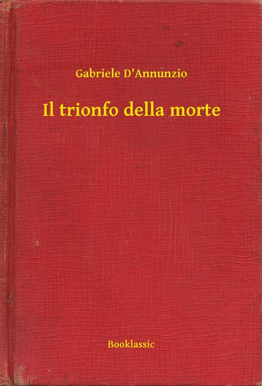 Il trionfo della morte - Gabriele D'Annunzio - ebook