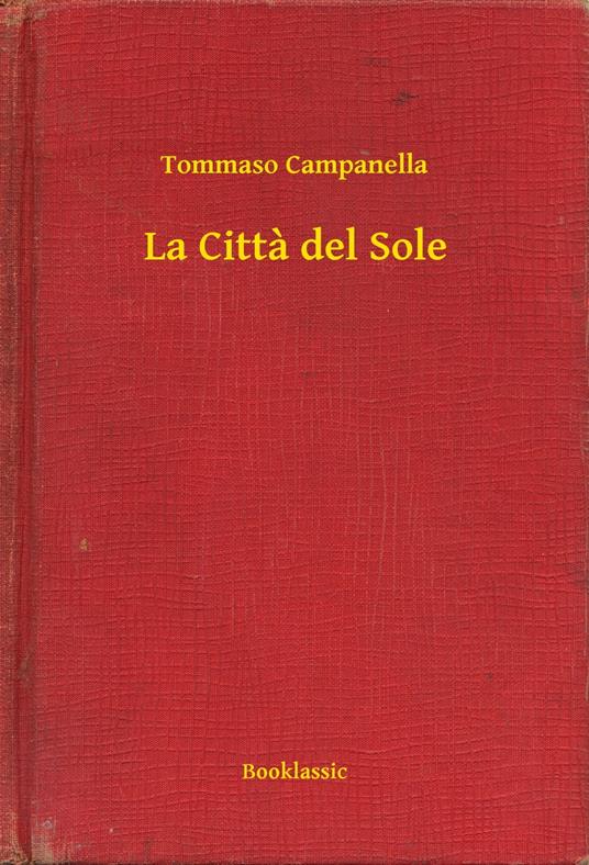 La Citta del Sole - Tommaso Campanella - ebook