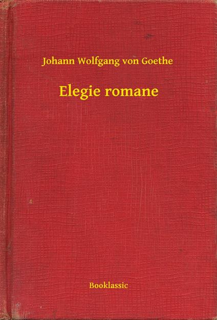 Elegie romane - Johann Wolfgang von Goethe - ebook