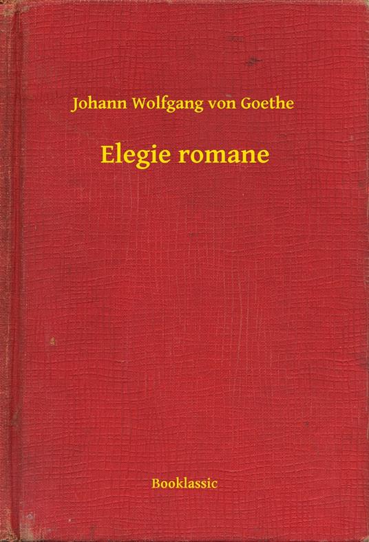 Elegie romane - Johann Wolfgang von Goethe - ebook