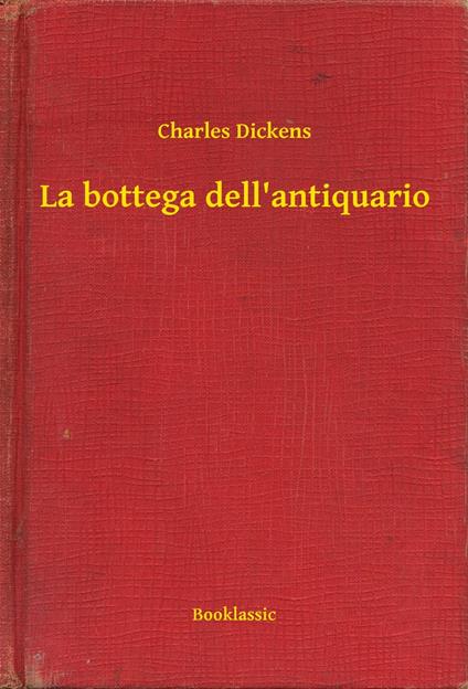 La bottega dell'antiquario - Charles Dickens - ebook