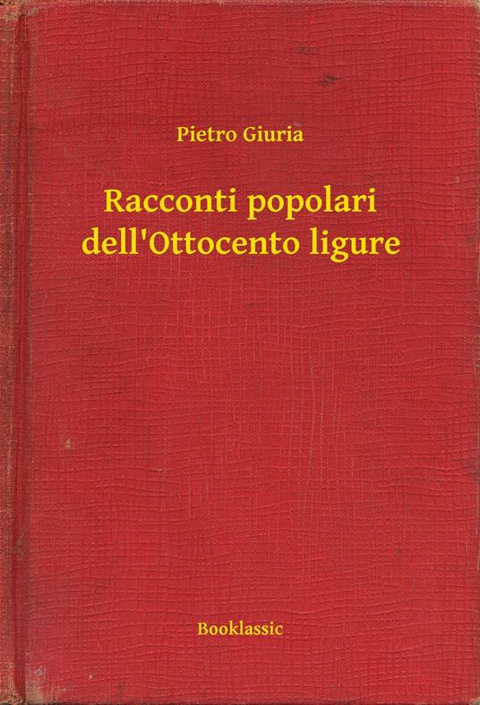 Racconti popolari dell'Ottocento ligure - Pietro Giuria - ebook