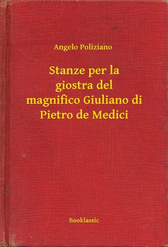 Stanze per la giostra del magnifico Giuliano di Pietro de Medici - Angelo Poliziano - ebook