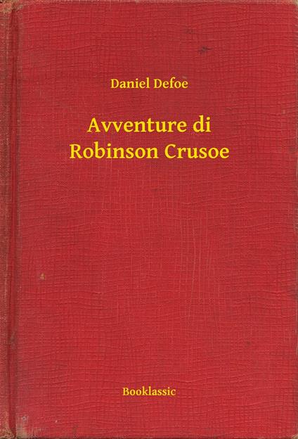 Avventure di Robinson Crusoe - Daniel Defoe - ebook