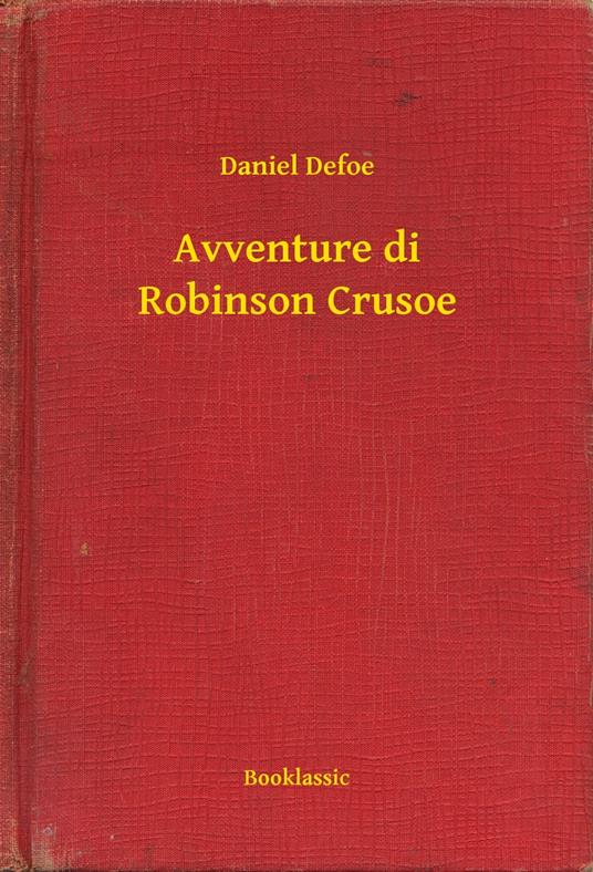 Avventure di Robinson Crusoe - Daniel Defoe - ebook