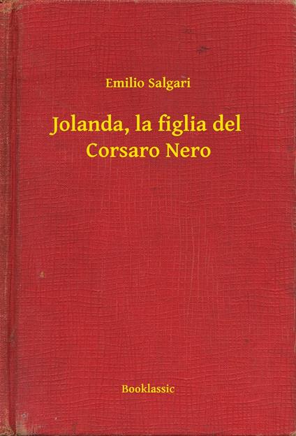 Jolanda, la figlia del Corsaro Nero - Emilio Salgari - ebook