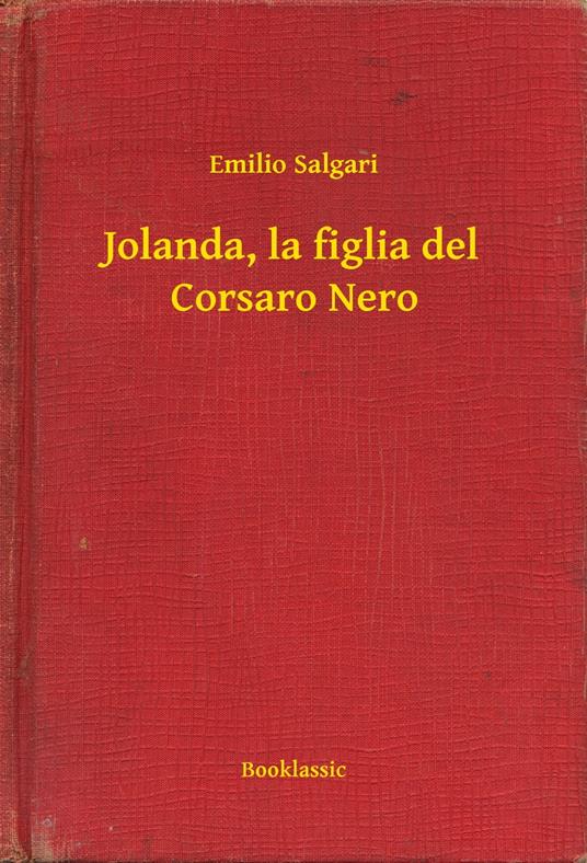 Jolanda, la figlia del Corsaro Nero - Emilio Salgari - ebook