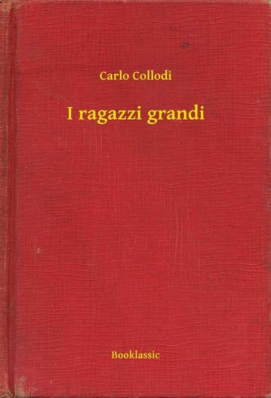 I ragazzi grandi - Carlo Collodi - ebook