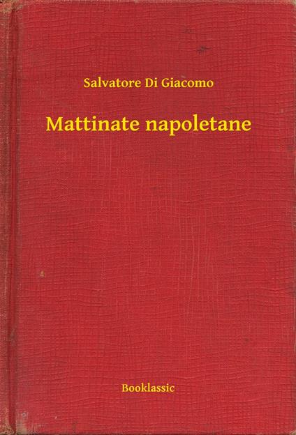 Mattinate napoletane - Salvatore Di Giacomo - ebook