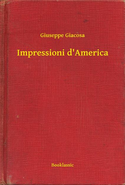 Impressioni d'America - Giuseppe Giacosa - ebook