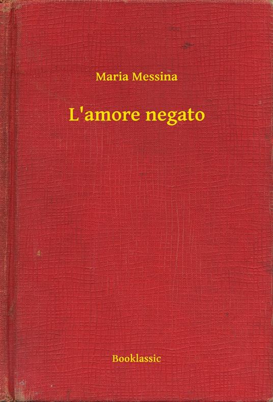 L'amore negato - Maria Messina - ebook