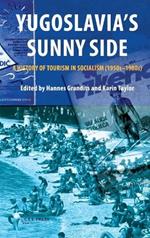 Yugoslavia'S Sunny Side: A History of Tourism in Socialism (1950s-1980s)
