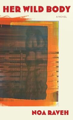 Her Wild Body - Noa Raveh - cover