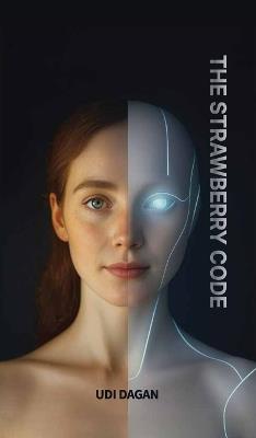 The Strawberry Code: A Visionary Thriller - Udi Dagan - cover