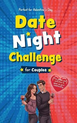 Date Night Challenge for Couples: Fun Games and Activities to Spice up Your Relationship - A Perfect Gift for Valentine's Day, Christmas Stocking Stuffers, and Birthdays - Made Easy Press - cover