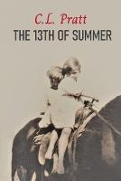 The 13th of Summer - C L Pratt - cover
