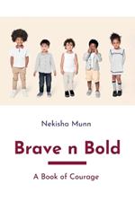 Brave n Bold, A Book of Courage
