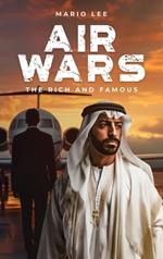 AIRWARS, The Rich and Famous