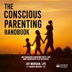 The Conscious Parenting Handbook