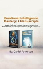 Emotional Intelligence Mastery: 2 Manuscripts (Empath and Manipulation): An Effective Self-Help Survival book, with Successful Strategies and healing Techniques that will guide your path to Emotional Well-being.