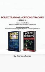 Forex Trading + Options Trading 2 book in 1: Advanced Income Strategies for Beginners in Investing Alternative