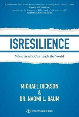 Isresilience: What Israelis Can Teach the World - Michael Dickson,Naomi L Baum - cover
