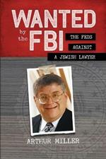 Wanted by the FBI: The Feds against a Jewish Lawyer