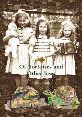 Of Tortoises and Other Jews - Hannah Yakin - cover