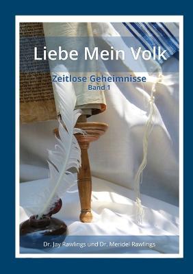 Liebe Mein Volk - Zeitlose Geheimnisse - Dres Jay Und Meridel Rawlings - cover