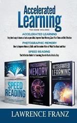 Accelerated Learning Series (3 Book Series): Speed_Reading, Photographic Memory, Accelerated Learning How to Use Advanced Learning Strategies to Learn Faster