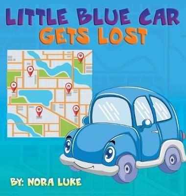 Little Blue Car Gets Lost - Nora Luke - cover