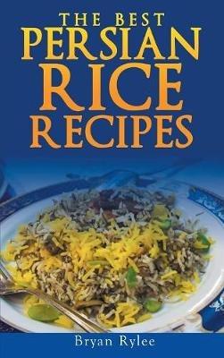 Persian rice: How to make Delicious Persian rice - Bryan Rylee - cover