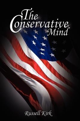 The Conservative Mind: From Burke to Eliot - Russell Kirk - cover