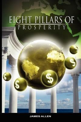 Eight Pillars of Prosperity by James Allen (the author of As a Man Thinketh) - James Allen - cover