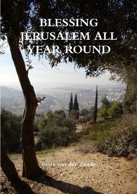 Blessing Jerusalem all Year Round - Petra Van Der Zande - cover