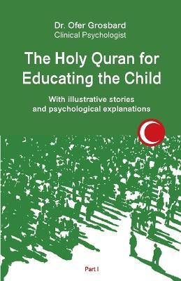 The Holy Quran for Educating the Child: With illustrative stories and psychological explanations - Part1 - Grosbard - cover