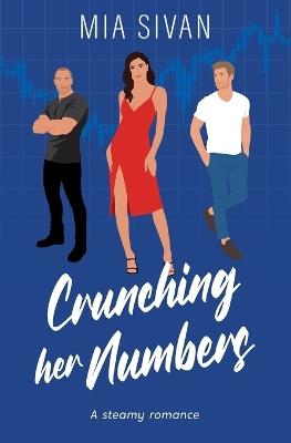 Crunching Her Numbers: A Steamy Romance - Mia Sivan - cover