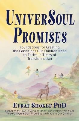 UniverSoul Promises: Foundations for Creating the Conditions Our Children Need to Thrive in Times of Transformation - Efrat Shokef - cover