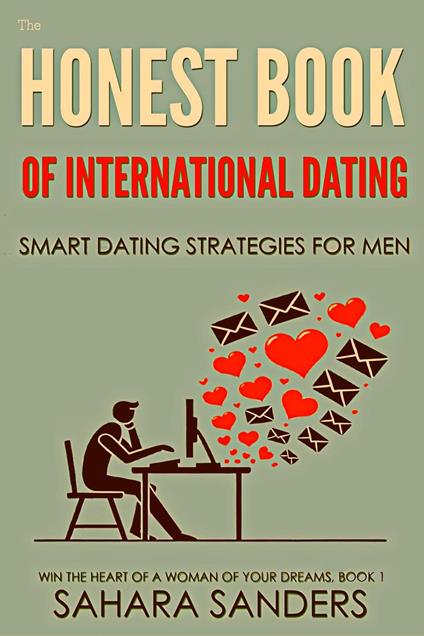 The Honest Book Of International Dating: Smart Dating Strategies For Men