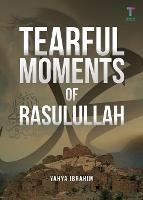 Tearful Moments of Rasulullah - Yahya Adel Ibrahim - cover