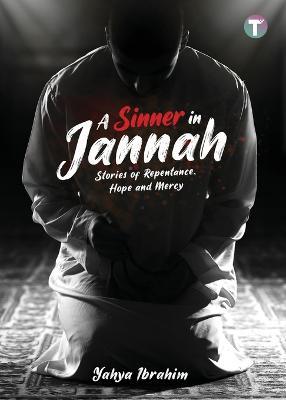 A Sinner in Jannah: Stories of Repentance, Hope and Mercy - Yahya Ibrahim - cover