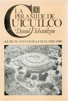 La Piramide de Cuicuilco: Album Fotografico, 1922-1980 - Daniel Schavelzon - cover