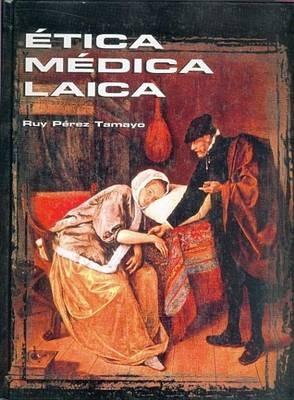 Etica Medica Laica - Ruy Perez Tamayo - cover