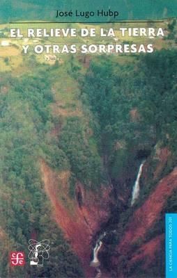 El Relieve de la Tierra y Otras Sorpresas - Jose Lugo Hubp - cover