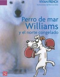 Perro de Mar Williams y el Norte Congelado: Este Es el Cuarto Terrible Cuento del Espectro Espeluznante - Vivian French - cover
