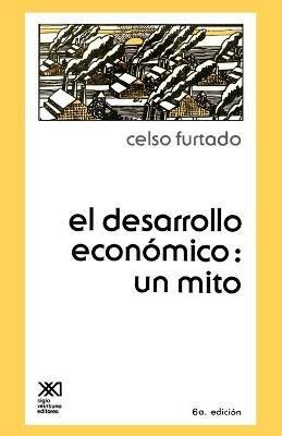 El Desarrollo Economico: Un Mito - Celso Furtado - cover