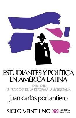 Estudiantes y Politica En America Latina - Juan Carlos Portantiero - cover